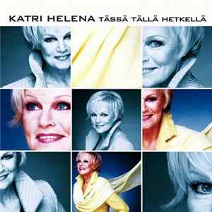Katri Helena - Tässä Tällä Hetkellä FLAC
