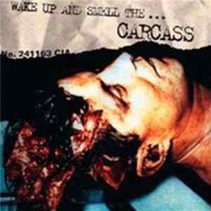Carcass - Wake Up And Smell The... FLAC