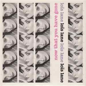 Loïs Lane - Now That You Have Gone FLAC