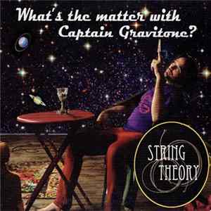 String Theory - What's The Matter With Captain Gravitone? FLAC