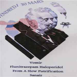 Vomir / Sanair / Flunitrazépam Halopéridol / From A Slow Putrification - Vendredi 30 Mars FLAC