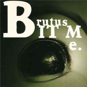 Brutus Bit Me - Brutus Bit Me FLAC