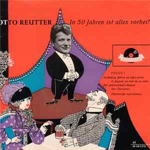 Otto Reutter - In 50 Jahren Ist Alles Vorbei! - Folge 1 FLAC