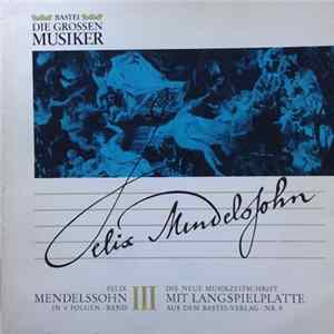 Felix Mendelssohn - Felix Mendelssohn In 4 Folgen · Band III FLAC