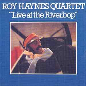 Roy Haynes Quartet - "Live At The Riverbop" FLAC