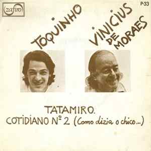 Toquinho / Vinicius De Moraes - Tatamiro / Cotidiano Nº 2 (Como Dizia O Chico...) FLAC