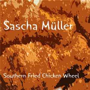 Sascha Müller - Southern Fried Chicken Wheel FLAC