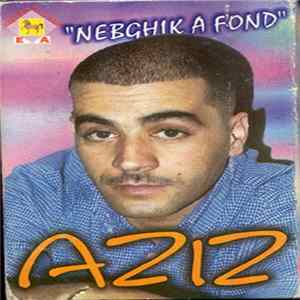 Aziz - Nebghik A Fond FLAC