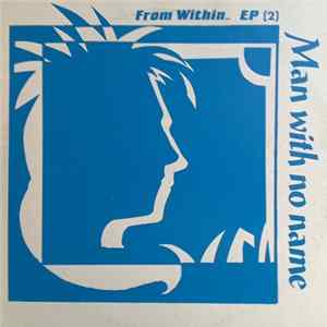 Man With No Name - From Within.. EP (2) FLAC