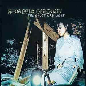 Neurotic Carousel - The Ghost Orb Light FLAC