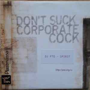 DJ FTQ - Spirit - Dont Suck Corporate Cock FLAC