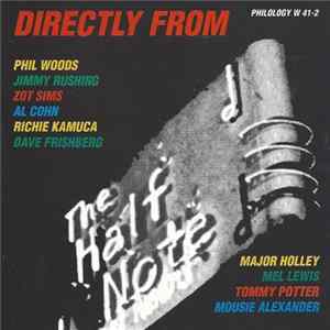 Phil Woods, Jimmy Rushing, Zot Sims, Al Cohn, Richie Kamuca, Dave Frishberg, Major Holley, Mel Lewis, Tommy Potter, Mousey Alexander - Directly From The Half Note FLAC