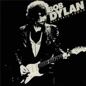 Bob Dylan - Electric Lunch FLAC