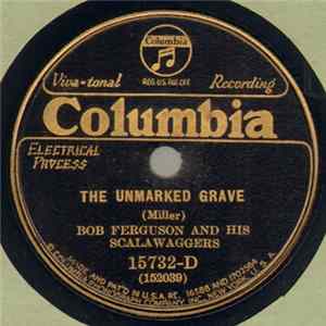 Bob Ferguson And His Scalawaggers - The Unmarked Grave / The Death Of Jack "Legs" Diamond FLAC