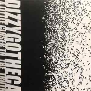 Dizzygotheca - A Little Closer To The Truth FLAC