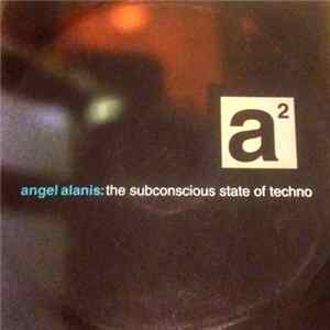 Angel Alanis - The Subconscious State Of Techno FLAC