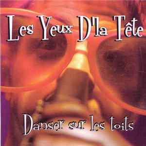 Les Yeux D'La Tête - Danser Sur Les Toits FLAC
