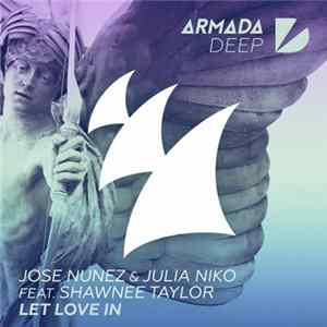 Jose Nunez & Julia Niko Feat. Shawnee Taylor - Let Love In FLAC