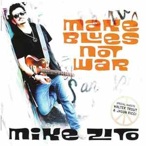 Mike Zito - Make Blues Not War FLAC