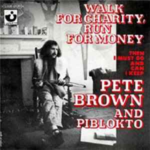 Pete Brown And Piblokto - Walk For Charity, Run For Money / Then I Must Go And Can I Keep FLAC