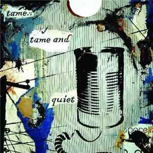 Tame.. Tame and Quiet - Tin Can Communicate FLAC