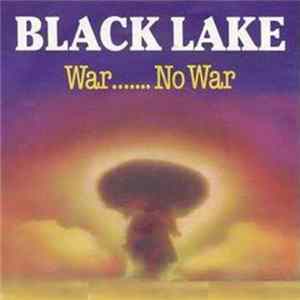 Black Lake - War....... No War FLAC