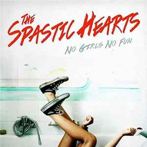 The Spastic Hearts - No Girls No Fun FLAC