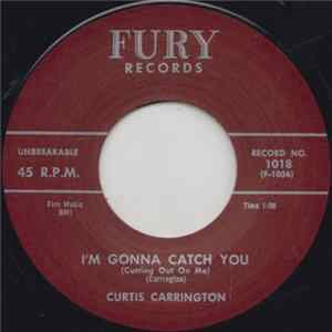 Curtis Carrington - I'm Gonna Catch You (Cutting Out On Me) FLAC