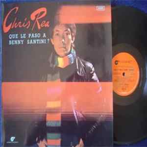 Chris Rea - Que Le Paso A Benny Santini? (Whatever Happened To Benny Santini?) FLAC