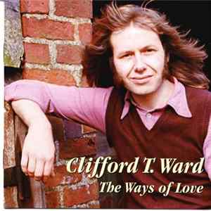 Clifford T. Ward - The Ways Of Love FLAC