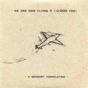 Various - We Are Now Flying @ 10,000 Feet (A Sensory Compilation) FLAC