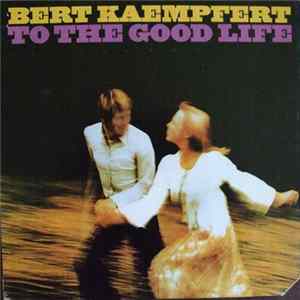Bert Kaempfert - To The Good Life FLAC