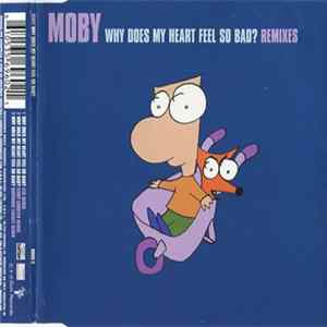 Moby - Why Does My Heart Feel So Bad? (Remixes) FLAC