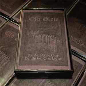Old Glow - As We Raise Our Heads To The Light FLAC