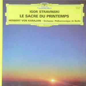 Igor Stravinski - Herbert von Karajan, Orchestre Philarmonique De Berlin - Le Sacre Du Printemps FLAC