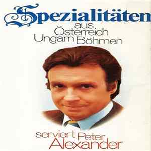 Peter Alexander - Spezialitäten Aus Österreich, Ungarn, Böhmen Serviert Von Peter Alexander FLAC