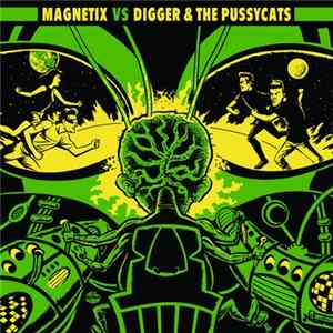 Magnetix / Digger & The Pussycats - Magnetix vs Digger & The Pussycats FLAC