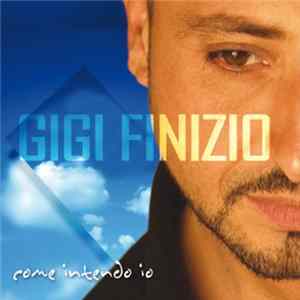 Gigi Finizio - Come Intendo Io FLAC