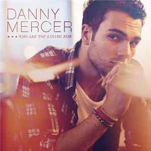 Danny Mercer - Who Are You Loving Now? FLAC