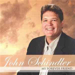 John Schindler - My Forever Friend FLAC