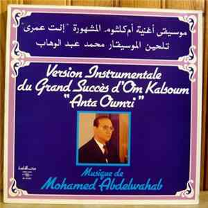 Mohamed Abdelwahab - Version Instrumentale Des Grands Succes D'Om Kalsoum "Anta Oumri" FLAC
