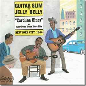 Guitar Slim And Jelly Belly - "Carolina Blues" - New York City 1944 FLAC