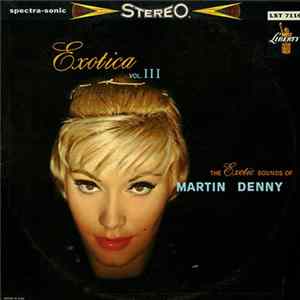Martin Denny - Exotica Vol. III FLAC