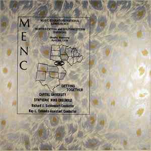 Capital University Symphonic Wind Ensemble - MENC North Central And Southwestern Divisions: Getting Together FLAC