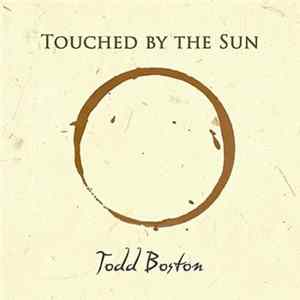 Todd Boston - Touched By The Sun FLAC