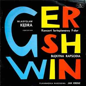 George Gershwin, Władysław Kędra, Filharmonia Narodowa, Jan Krenz - Koncert Fortepianowy F-Dur / Błękitna Rapsodia FLAC