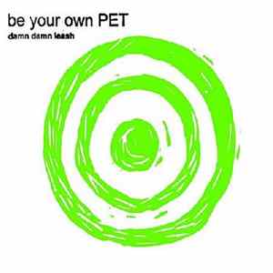 Be Your Own Pet - Damn Damn Leash FLAC
