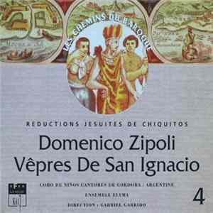 Domenico Zipoli - Ensemble Elyma, Coro de Niños Cantores de Córdoba, Gabriel Garrido - Vêpres de San Ignacio (Reductions Jésuites De Chiquitos) FLAC