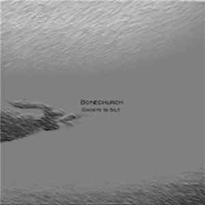 Bonechurch - Ghosts In Silt FLAC