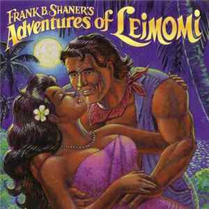 Frank B. Shaner - Adventures Of Leimomi FLAC